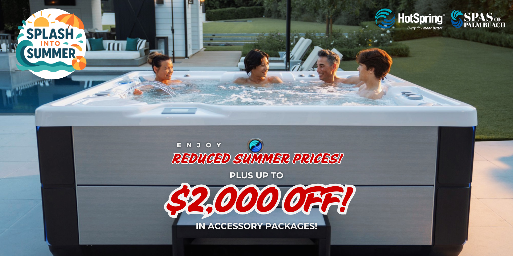 Family enjoying Hot Spring Grandee Hot Tub during the summer. Splash Into Summer Sales Campaign Logo. Enjoy reduced summer prices plus up to $2,000 Off in accessory packages!